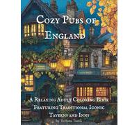 Cozy Pubs of England: A Relaxing Adult Coloring Book Featuring Traditional Iconic Taverns and Inns