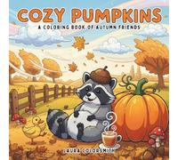 Cozy Pumpkins - A Coloring Book Of Autumn Friends: A Sweet and Simple Autumn Coloring Book for Stress Relief, Featuring Cute Pumpkins and Nature-Inspired Scenes
