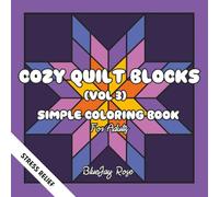 Cozy Quilt Blocks (Vol 3): Simple Coloring Book for Adults-50 Bold Designs for Fun and Stress Relief