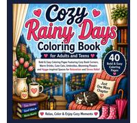 Cozy Rainy Days Coloring Book for Adults and Teens: Bold & Easy Coloring Pages Featuring Rainy Windows, Cozy Cafés, Reading Nooks, Warm Drinks, Cute ... Flowers & Hygge Moments for Stress Relief