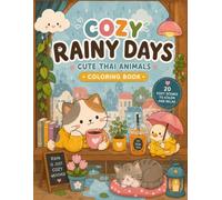 Cozy Rainy Days: Cute Thai Animals Coloring Book: 20 Relaxing Rainy Scenes with Cats, Ducks, Warm Drinks & Cozy Moments for All Ages