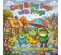 Cozy Rainy Days with Frogs: 30 Cute Frog Adventures on Rainy Days