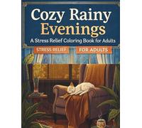Cozy Rainy Evenings: A Bold and Easy Coloring Book for Adults and Teens. Stress Relief Designs with Cozy Interior Scenes, Rainy Days, and Hygge Vibes for Relaxation.