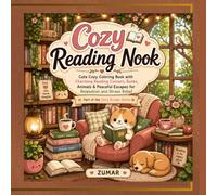 Cozy Reading Nook: A Cute Cozy Coloring Book with Charming Reading Corners, Books, Adorable Animals & Peaceful Escapes for Relaxation and Stress Relief