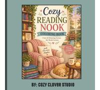 Cozy Reading Nook Coloring Book: Stress Relieving Coloring Book for Adults with Cozy Reading Rooms, Book Cafés, Window Seats, Libraries, and Charming Bookish Escapes