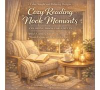 Cozy Reading Nook Moments Coloring Book for Adults: Simple Relaxing Designs of Cozy Corners, Soft Blankets, Warm Drinks and Peaceful Reading Escapes