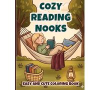 Cozy Reading Nooks Coloring Book: 40 Cute Bookish Escapes, Window Seats, Tea Time Corners, and Relaxing Reading Girl Moments for Stress Relief and Creative Fun