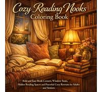 Cozy Reading Nooks Coloring Book: Bold and Easy Book Corners, Window Seats, Hidden Reading Spaces and Peaceful Cozy Retreats for Adults and Seniors