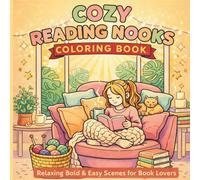Cozy Reading Nooks Coloring Book: Relaxing Bold & Easy Cozy Scenes for Book Lovers