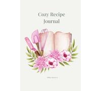 Cozy Recipe Journal: A Cozy Place for Favorite Recipes & Kitchen Memories