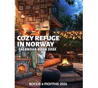 Cozy Refuge in Norway 2025: Immerse Yourself in 18 Months of Comforting Norwegian Scenes, Perfect for Organizing Your Days