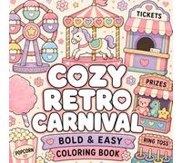 Cozy Retro Carnival: Bold and Easy Coloring Book for Adults and Teens | Cute Pastel Fairground Fun, Carnival Rides, Cotton Candy, Ferris Wheels & Cozy Vintage Vibes