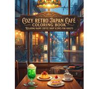 Cozy Retro Japan Café Coloring Book: Coffee Shop Scenes for Adults