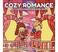Cozy Romance: A Cozy Kawaii Romantic Coloring Book Featuring Adorable Couple Moments for Relaxation and Creative Fun for All Ages