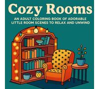 Cozy Rooms: An Adult Stress-Relief & Mindful Coloring Book of 50 Cozy Interior Retreats ,Single-Sided Illustrations • 8.5″×8.5″ Square