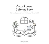 Cozy Rooms Coloring Book: Cute and Relaxing Home Interiors for Stress Relief