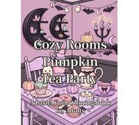 Cozy Rooms Pumpkin Tea Party: A Pastel Goth Coloring Book for Adults