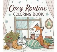 Cozy Routine Coloring Book: Relax and Unwind with Cute, Bold, and Easy Designs for Stress Relief, Mindfulness, and Comforting Fun