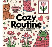 Cozy Routine Cute & Comfy Colouring Book: Stress relief colouring for all ages