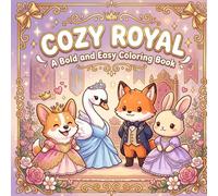 Cozy Royal: Bold and Easy Coloring Book for Adults: 44 Charming Royal Cozy Scenes with Cute Chibi Animals | Thick Lines & Simple Designs for Adults, Beginners, and Seniors