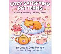 Cozy Satisfying Patterns Coloring Book for Adults and Kids: Cute Bold and Easy Simple Designs for Relaxation and Stress Relief