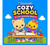 Cozy School: A Fun Back-to-School Coloring Book for Kids Ages 4-8 Featuring Cute Animal Friends, Classrooms, Teachers, Learning Adventures, School Activities and Happy School Days
