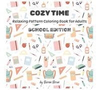 COZY SCHOOL TIME: Relaxing Pattern Coloring Book for Adults - School Edition