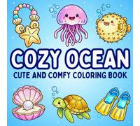 Cozy Sea Creatures Coloring Book: Cute Ocean Animals for Relaxation and Stress Relief