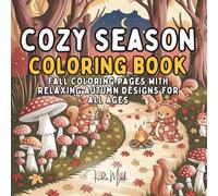 Cozy Season Coloring Book: Fall Coloring Pages with Relaxing Autumn Designs for All Ages