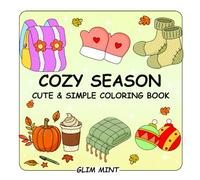 Cozy Season Cute and Simple Coloring Book: for Adults and Teens Featuring Bold & Easy Fall Designs. Comfy and Large Print Illustrations for Hygge and Relaxation