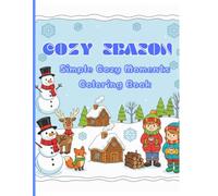 Cozy Season: Simple Cozy Moments Coloring Book: Cozy Season Simple Winter, Christmas Designs for Kids, Teens, and Adults for Relaxation and Stress-Relief