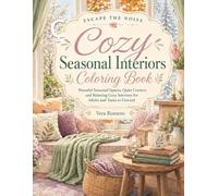 Cozy Seasonal Interiors Coloring Book: Peaceful Seasonal Spaces, Quiet Corners and Relaxing Cozy Interiors for Adults and Teens to Unwind