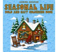 Cozy Seasonal Life Coloring Book for Adults: Bold & Easy Coloring Pages Featuring Autumn Cafes, Winter Cabins, Spring Gardens, Summer Picnics, ... Relaxation, Mindfulness, and Stress Relief