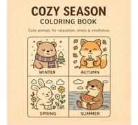 Cozy Seasons Coloring Book: Cute Animals for Relaxation, Stress Relief & Mindfulness