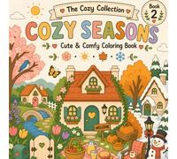 Cozy Seasons: Cute & Comfy Stress Relief Coloring Book | Relaxing Spring, Summer, Autumn & Winter Scenes for Kids, Teens & Adults