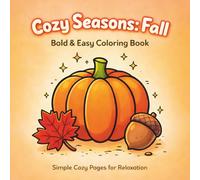 Cozy Seasons: Fall: Bold & Easy Coloring Book Simple Cozy Pages for Relaxation