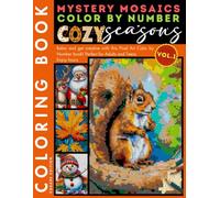 Cozy Seasons Mystery Mosaics Color by Number for Adults Volume 1: Coloring Book for Relaxation, Stress Relief, and Mindfulness