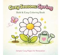 Cozy Seasons: Spring: Bold & Easy Coloring Book | Simple Cozy Pages for Relaxation