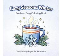 Cozy Seasons: Winter: Bold & Easy Coloring Book | Simple Cozy Pages for Relaxation