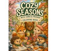 Cozy Seasons with Cora & Friends: A Cozy Coloring Adventure Through the Four Seasons: A Cozy Coloring Adventure Through the Four Seasons