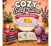 Cozy Self-Care Coloring Book: Big Bold & Easy Designs for Relaxation and Stress Relief: Cute Cozy Spa, Bath, and Relaxing Moments for Adults and Teens