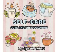 Cozy Self-Care Coloring Book: Bold and Easy Relaxation Pages for Stress Relief, Mindfulness, and Calm Coloring