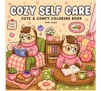 Cozy Self Care Coloring Book: Cute Relaxing Scenes for Stress Relief, Mindfulness Creativity and Comforting Moments