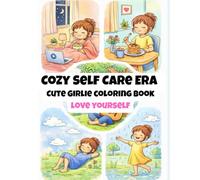 Cozy Self Care Era: Cute Girlie coloring Book - love yourself