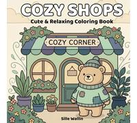 Cozy Shops: A Cute and Relaxing Coloring Book with Cafés, Bakeries and Cozy Little Shops
