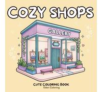 Cozy Shops: A Cute Coloring Book: 45 Charming Mini Storefronts to Color, Cozy Shop Window Displays For Every Seasons