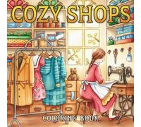 Cozy Shops Coloring Book: Nostalgic Town Street Coloring pages with Quaint Cottage Markets and Classic Storefronts featuring Timeless Scenes for Ultimate Stress Relief and Calm