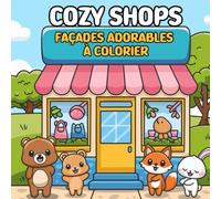 Cozy Shops - Façades Adorables à Colorier: Un monde mignon de boutiques cozy et comfy à colorier