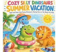 Cozy Silly Dinosaurs Summer Vacation: Bold and Easy Cute Funny Dinosaurs Having Fun on the Beach for