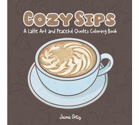 Cozy Sips: A Latte Art and Peaceful Quotes Coloring Book